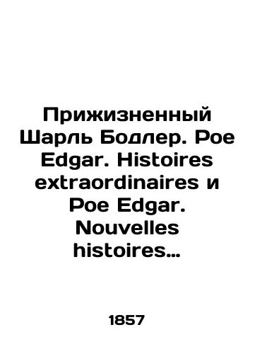 Prizhiznennyy Sharl Bodler. Poe Edgar. Histoires extraordinaires i Poe Edgar. Nouvelles histoires extraordinaires./The Life of Charles Baudelaire. Poe Edgar. Histoires extraordinaires and Poe Edgar. Nouvelles historires extraordinaires. In Russian (ask us if in doubt). - landofmagazines.com