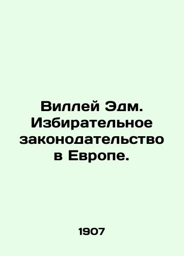 Villey Edm. Izbiratelnoe zakonodatelstvo v Evrope./Willy Edm. Electoral Law in Europe. In Russian (ask us if in doubt). - landofmagazines.com