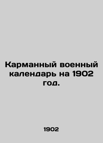 Karmannyy voennyy kalendar na 1902 god./Pocket Military Calendar for 1902. In Russian (ask us if in doubt). - landofmagazines.com