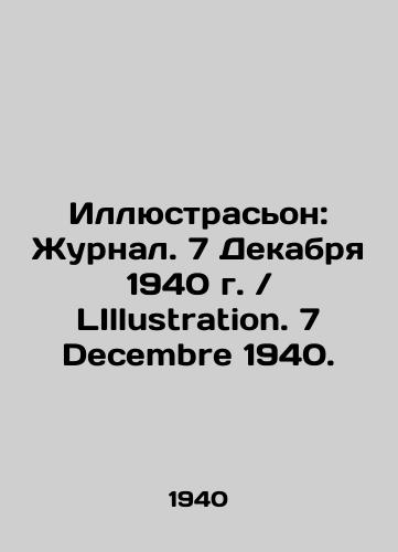 Illyustrason: Zhurnal. 7 Dekabrya 1940 g. LIllustration. 7 Decembre 1940./Illustration: Journal. December 7, 1940 LIllustration. December 7, 1940. In Russian (ask us if in doubt) - landofmagazines.com