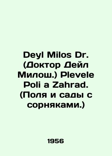 Deyl Milos Dr. (Doktor Deyl Milosh.) Plevele Poli a Zahrad. (Polya i sady s sornyakami.)/Deyl Milos Dr. (Dr. Dale Milos.) Plevele Poli a Zahrad. (Fields and gardens with weeds.) In Russian (ask us if in doubt) - landofmagazines.com