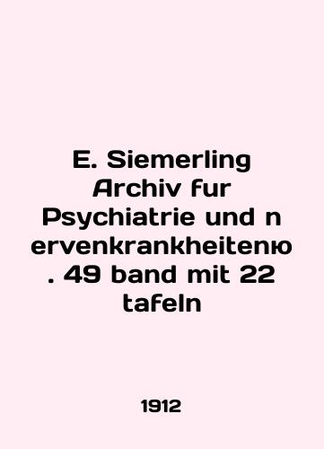 E. Siemerling Archiv fur Psychiatrie und nervenkrankheitenyu. 49 band mit 22 tafeln/E. Siemerling Archiv fur Psychiatrie und nervenkrankheitenü. 49 band mit 22 tafeln In German (ask us if in doubt) - landofmagazines.com