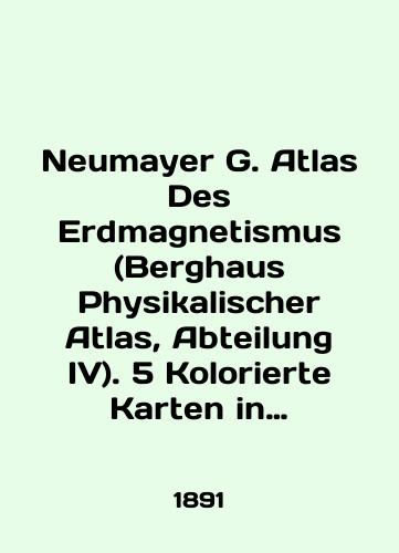 Neumayer G. Atlas Des Erdmagnetismus (Berghaus Physikalischer Atlas, Abteilung IV). 5 Kolorierte Karten in Kupferstich Mit 20 Darstellungen/Neumayer G. Atlas Des Erdmagnetismus (Berghaus Physikalischer Atlas, Abteilung IV). 5 Kolorierte Karten in Kupferstich Mit 20 Darstellungen In English (ask us if in doubt) - landofmagazines.com