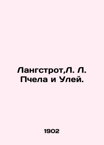Langstrot,L. L. Pchela i Uley./Langstroth, L. L. Bee and the Hive. In Russian (ask us if in doubt). - landofmagazines.com