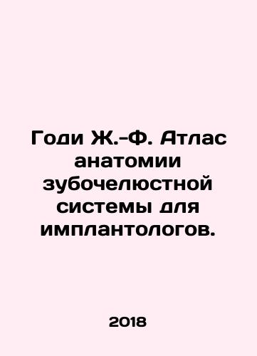 Godi Zh.-F. Atlas anatomii zubochelyustnoy sistemy dlya implantologov./Goody J.-F. Dental Anatomy Atlas for Implants. - landofmagazines.com