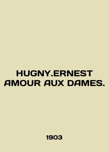 HUGNY.ERNEST AMOUR AUX DAMES./HUGNY.ERNEST AMOUR AUX DAMES. In English (ask us if in doubt) - landofmagazines.com