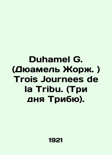 Duhamel G. (Dyuamel Zhorzh. ) Trois Journees de la Tribu. (Tri dnya Tribyu)./Duhamel G. Trois Journees de la Tribu. (Three days of the Tribe). In French (ask us if in doubt). - landofmagazines.com