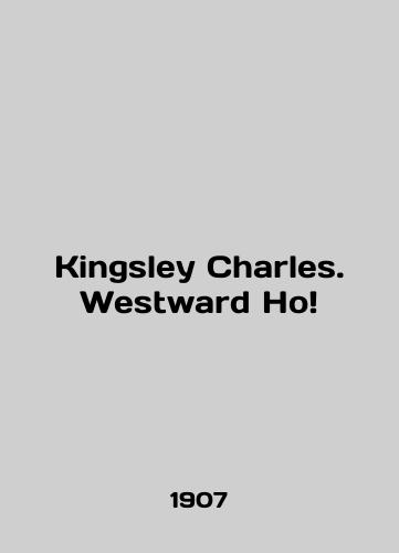 Kingsley Charles. Westward Ho/Kingsley Charles. Westward Ho In English (ask us if in doubt) - landofmagazines.com