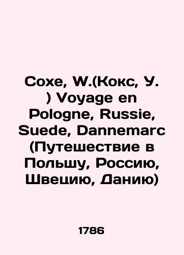 Coxe, W.(Koks, U. ) Voyage en Pologne, Russie, Suede, Dannemarc (Puteshestvie v Polshu, Rossiyu, Shvetsiyu, Daniyu)/Cox, W. (Cox, W.) Voyage en Pogne, Russie, Suede, Dannemarc (Journey to Poland, Russia, Sweden, Denmark) In French (ask us if in doubt). - landofmagazines.com