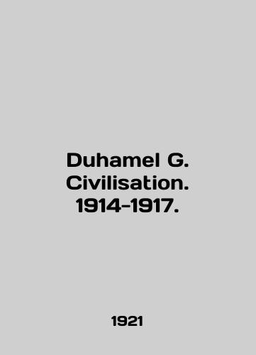 Duhamel G. Civilisation. 1914-1917./Duhamel G. Civilization. 1914-1917. In English (ask us if in doubt) - landofmagazines.com