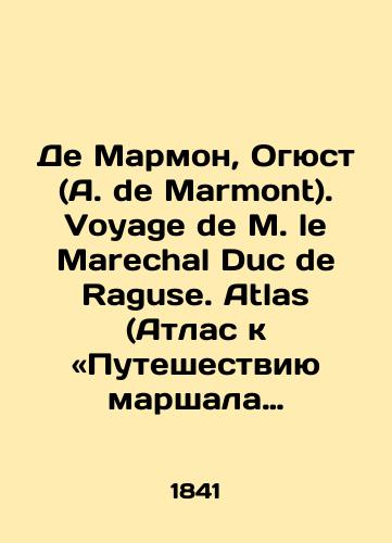 De Marmon, Ogyust (A. de Marmont). Voyage de M. le Marechal Duc de Raguse. Atlas (Atlas k «Puteshestviyu marshala Marmona, gertsoga Raguzskogo, v Vengriyu, Transilvaniyu, Yuzhnuyu Rossiyu, po Krymu…)./De Marmont, Auguste (A. de Marmont). Voyage de M. le Marechal Duc de Raguse. Atlas (Atlas for Marshal Marmon, Duke of Raguszs Journey to Hungary, Transylvania, Southern Russia, Crimea). In Russian (ask us if in doubt). - landofmagazines.com