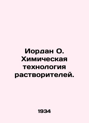 Iordan O. Khimicheskaya tekhnologiya rastvoriteley./Jordan O. Solvent Chemical Technology. In Russian (ask us if in doubt). - landofmagazines.com