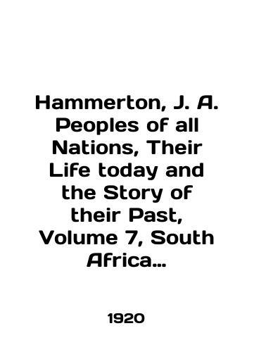 Hammerton, J. A. Peoples of all Nations, Their Life today and the Story of their Past, Volume 7, South Africa to Wales/Hammerton, J. A. Peoples of all Nations, Their Life today and the Story of their Past, Volume 7, South Africa to Wales In English (ask us if in doubt) - landofmagazines.com