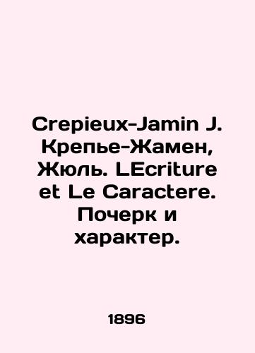 Crepieux-Jamin J. Krepe-Zhamen, Zhyul. LEcriture et Le Caractere. Pocherk i kharakter./Crepieux-Jamin J. Crépier-Jamin, Jules. LEcriture et Le Caractere. Handwriting and character. In French (ask us if in doubt) - landofmagazines.com