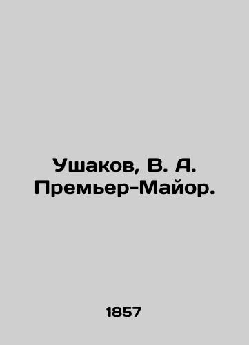Ushakov, V. A. Premer-Mayor./Ushakov, V. A. Prime-Mayor. In Russian (ask us if in doubt). - landofmagazines.com