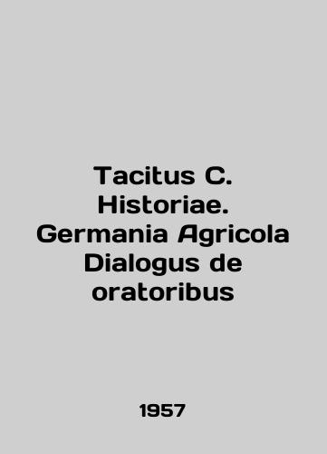 Tacitus C. Historiae. Germania Agricola Dialogus de oratoribus/Tacitus C. Historiae. Germania Agricola Dialogus de oratoribus In English (ask us if in doubt) - landofmagazines.com