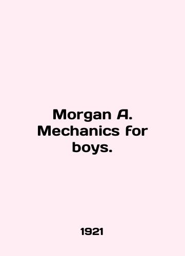 Morgan A. Mechanics for boys./Morgan A. Mechanics for boys. In English (ask us if in doubt). - landofmagazines.com