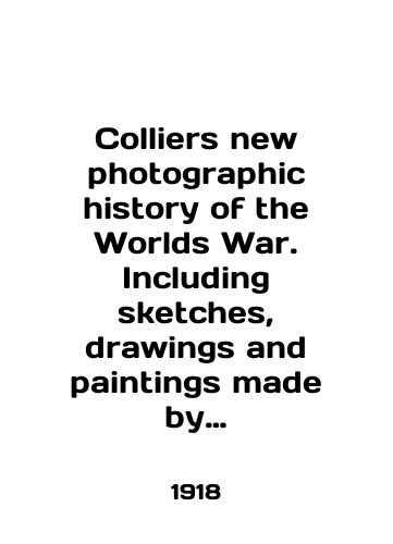 Colliers new photographic history of the Worlds War. Including sketches, drawings and paintings made by artists at the front. 1918./Colliers new photographic history of the Worlds War. Including sketches, drawings and paints made by artists at the front. 1918. In English (ask us if in doubt). - landofmagazines.com