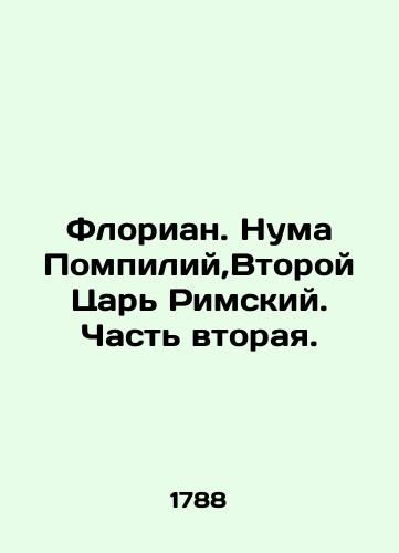Florian. Numa Pompiliy,Vtoroy Tsar Rimskiy. Chast vtoraya./Florian. Numa Pompilius, Second King of Rome. Part Two. In Russian (ask us if in doubt). - landofmagazines.com