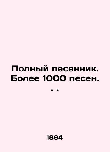 Polnyy pesennik. Bolee 1000 pesen../Complete songbook. More than 1,000 songs.. In Russian (ask us if in doubt). - landofmagazines.com