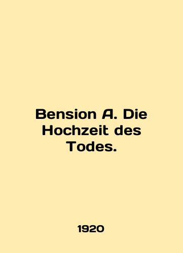 Bension A. Die Hochzeit des Todes./Bension A. Die Hochzeit des Todes. In German (ask us if in doubt) - landofmagazines.com