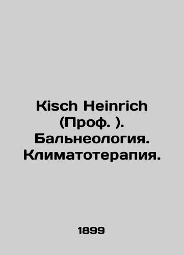 Kisch Heinrich (Prof. ). Balneologiya. Klimatoterapiya./Kisch Heinrich (Prof.). Balneology. Climate therapy. In Russian (ask us if in doubt). - landofmagazines.com