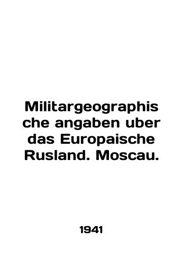 Militargeographische angaben uber das Europaische Rusland. Moscau./Military geography angaben uber das Europaische Rusland. Moscau. In English (ask us if in doubt). - landofmagazines.com