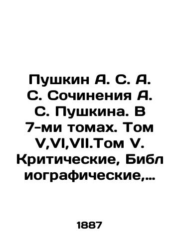 Pushkin A. S. A. S. Sochineniya A. S. Pushkina. V 7-mi tomakh. Tom V,VI,VII.Tom V. Kriticheskie, Bibliograficheskie, Polemicheskie i Istoricheskie Stati i Zametki. Dnevnik. Tom VI. Istoriya Pugachevskogo Bunta. Istoricheskie Materialy (1832 -1836). Tom VII. Pisma (1816 -1837)./Pushkin A. S. A. S. Pushkins Works. In 7 Volumes. Volume V, VI, VII.Volume V. Critical, Bibliographic, Polemic, and Historical Articles and Notes. Diary. Volume VI. The History of the Pugachevsky Riot. Historical Materials (1832-1836). Volume VII. Letters (1816-1837). In Russian (ask us if in doubt). - landofmagazines.com