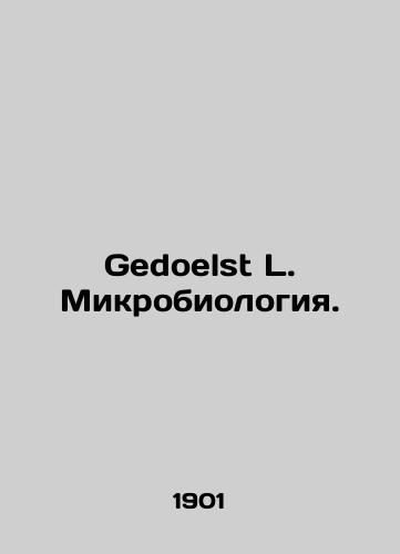 Gedoelst L. Mikrobiologiya./Gedoelst L. Microbiology. In Russian (ask us if in doubt) - landofmagazines.com