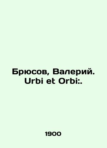 Bryusov, Valeriy. Urbi et Orbi:./Bryusov, Valery. Urbi et Orbi:. In Russian (ask us if in doubt). - landofmagazines.com