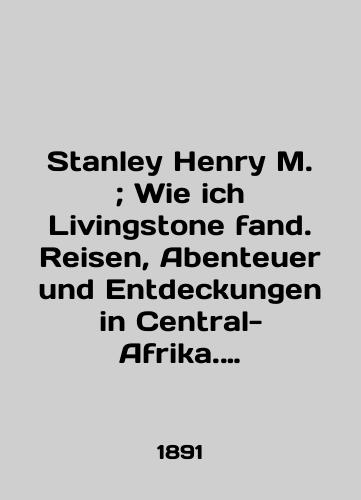 Stanley Henry M.; Wie ich Livingstone fand. Reisen, Abenteuer und Entdeckungen in Central-Afrika. Puteshestviya, Priklyucheniya i otkrytiya v Tsentralnoy Afrike./Stanley Henry M.; Wie ich Livingstone fand. Reisen, Abenteuer und Entdeckungen in Central-Afrika. Travel, Adventure and Discovery in Central Africa. In Russian (ask us if in doubt). - landofmagazines.com