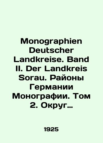 Monographien Deutscher Landkreise. Band II. Der Landkreis Sorau. Rayony Germanii Monografii. Tom 2. Okrug Zorau/Monographien Deutscher Landkreise. Band II. Der Landkreis Sorau. Districts of Germany Monographs. Volume 2. District of Zorau In German (ask us if in doubt) - landofmagazines.com