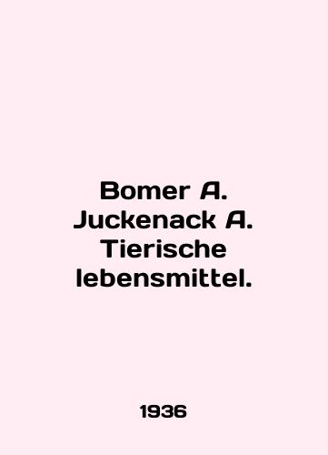 Bomer A. Juckenack A. Tierische lebensmittel./Bomer A. Juckenack A. Tierische lebensmittel. In English (ask us if in doubt) - landofmagazines.com