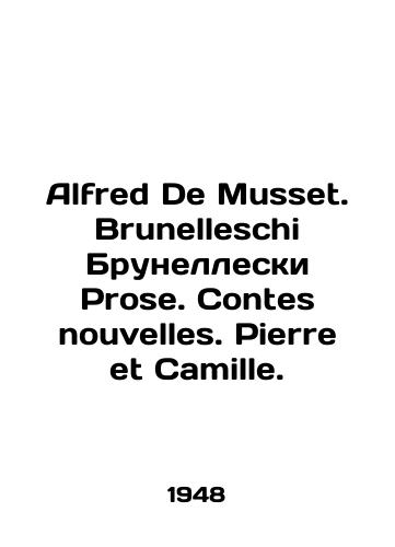 Alfred De Musset. Brunelleschi Brunelleski Prose. Contes nouvelles. Pierre et Camille./Alfred De Musset. Brunelleschi Brunelleschi Prose. Contes nouvelles. Pierre et Camille. In Russian (ask us if in doubt) - landofmagazines.com