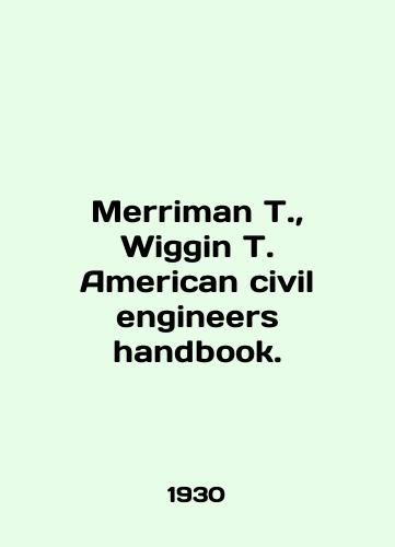 Merriman T., Wiggin T. American civil engineers handbook./Merriman T., Wiggin T. American civil engineers handbook. In English (ask us if in doubt). - landofmagazines.com
