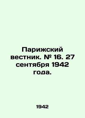 Parizhskiy vestnik. # 16. 27 sentyabrya 1942 goda./Paris Gazette. # 16. 27 September 1942. In Russian (ask us if in doubt). - landofmagazines.com