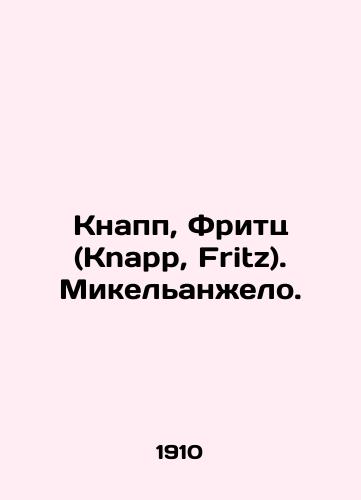 Knapp, Fritts (Knapp, Fritz). Mikelanzhelo./Knapp, Fritz. Michelangelo. In German (ask us if in doubt). - landofmagazines.com