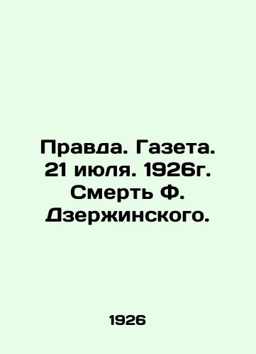 Pravda. Gazeta. 21 iyulya. 1926g. Smert F. Dzerzhinskogo./Pravda. Newspaper. July 21, 1926. Death of F. Dzerzhinsky. In Russian (ask us if in doubt). - landofmagazines.com