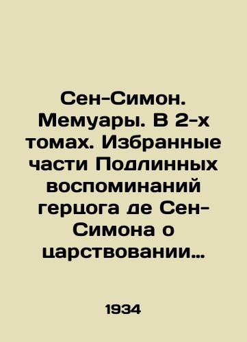 Sen-Simon. Memuary. V 2-kh tomakh. Izbrannye chasti Podlinnykh vospominaniy gertsoga de Sen-Simona o tsarstvovanii Lyudovika XIV i epokhe regentstva./Saint-Simon. Memoirs. In 2 Volumes. Selected Parts of the Duke of Saint-Simons True Memoirs of Louis XIVs Reign and the Regency Era. In Russian (ask us if in doubt) - landofmagazines.com