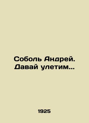 Sobol' Andrey. Davay uletim../Sobol Andrey. Let's fly away.. In Russian (ask us if in doubt). - landofmagazines.com