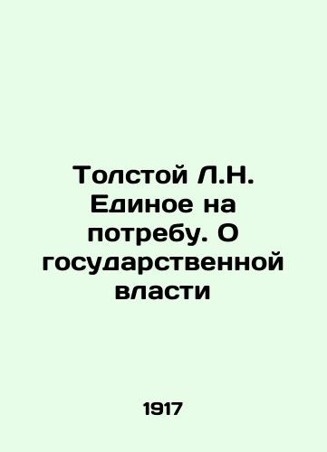 Tolstoy L.N. Edinoe na potrebu. O gosudarstvennoy vlasti/Tolstoy L.N. The One on Demand. About State Power In Russian (ask us if in doubt) - landofmagazines.com