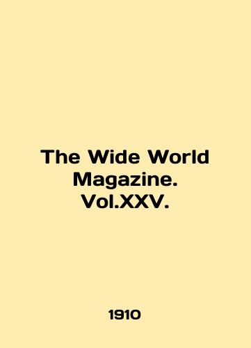 The Wide World Magazine. Vol.XXV./The Wide World Magazine. Vol.XXV. In English (ask us if in doubt) - landofmagazines.com