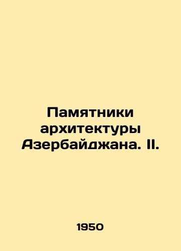 Pamyatniki arkhitektury Azerbaydzhana. II./Architectural monuments of Azerbaijan. II. In Russian (ask us if in doubt) - landofmagazines.com