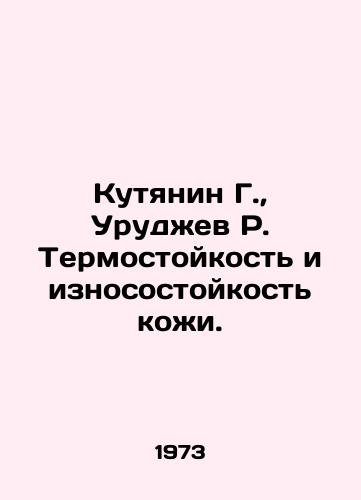 Kutyanin G., Urudzhev R. Termostoykost i iznosostoykost kozhi./G. Kutyanin, R. Urudzhev, Temperature and wear resistance of the skin. In Russian (ask us if in doubt) - landofmagazines.com
