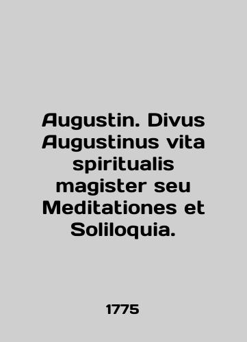 Augustin. Divus Augustinus vita spiritualis magister seu Meditationes et Soliloquia./Augustin. Divus Augustinus vita spiritualis magister seu Meditationes et Soliloquia. In English (ask us if in doubt). - landofmagazines.com