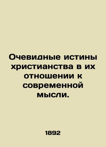 Ochevidnye istiny khristianstva v ikh otnoshenii k sovremennoy mysli./The Obvious Truths of Christianity in Their Relation to Modern Thought. In Russian (ask us if in doubt). - landofmagazines.com