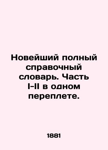 Noveyshiy polnyy spravochnyy slovar. Chast I-II v odnom pereplete./The latest complete reference dictionary. Part I-II in one book. In Russian (ask us if in doubt). - landofmagazines.com