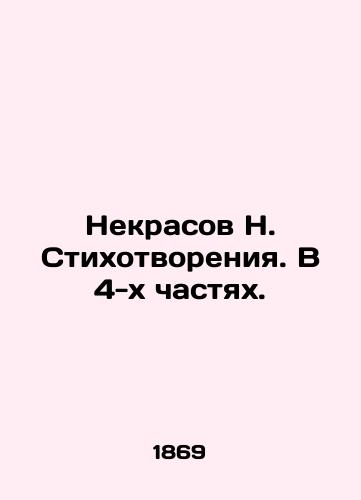 Nekrasov N. Stikhotvoreniya. V 4-kh chastyakh./Nekrasov N. Poems. In 4 Parts. In Russian (ask us if in doubt). - landofmagazines.com