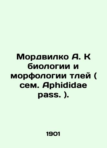 Mordvilko A. K biologii i morfologii tley ( sem. Aphididae pass. )./Mordvilco A. K the biology and morphology of aphids (see Aphididae pass.). In Russian (ask us if in doubt). - landofmagazines.com