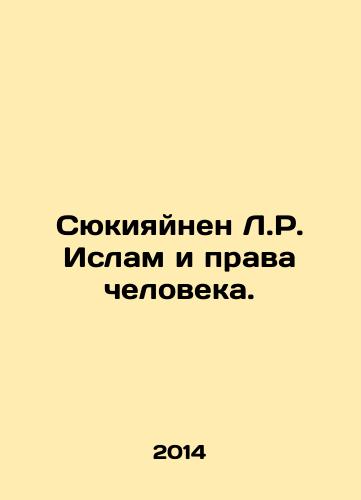 Syukiyaynen L.R. Islam i prava cheloveka./Syukiainen L.R. Islam and Human Rights. In Russian (ask us if in doubt) - landofmagazines.com
